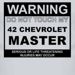 Warning Do Not Touch My 1942 Chevy Master Funny Car T Shirt