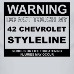 Warning Do Not Touch My 1942 Chevy Styleline Funny Car T Shirt