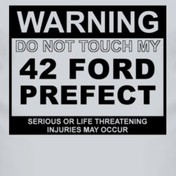 Warning Do Not Touch My 1942 Prefect Funny Car T Shirt