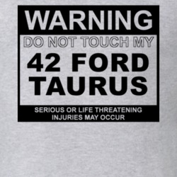 Warning Do Not Touch My 1942 Taurus Funny Car T Shirt