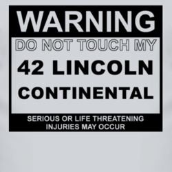 Warning Do Not Touch My 1942 Lincoln Continental Funny Car T Shirt