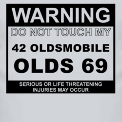 Warning Do Not Touch My 1942 Oldsmobile Olds 69 Funny Car T Shirt