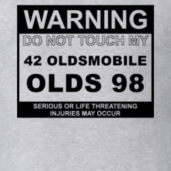 Warning Do Not Touch My 1942 Oldsmobile Olds 98 Funny Car T Shirt