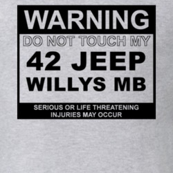 Warning Do Not Touch My 1942 Willys MB Funny Car T Shirt