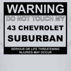 Warning Do Not Touch My 1943 Chevy Suburban Funny Car T Shirt