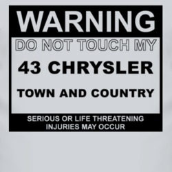 Warning Do Not Touch My 1943 Chrysler Town and Country Funny Car T Shi