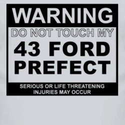 Warning Do Not Touch My 1943 Prefect Funny Car T Shirt