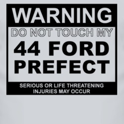 Warning Do Not Touch My 1944 Prefect Funny Car T Shirt