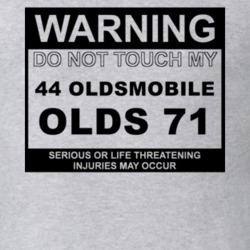 Warning Do Not Touch My 1944 Oldsmobile Olds 71 Funny Car T Shirt