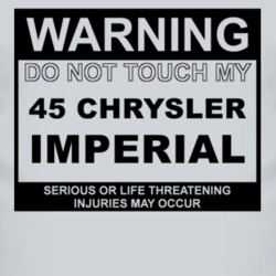 Warning Do Not Touch My 1945 Chrysler Imperial Funny Car T Shirt