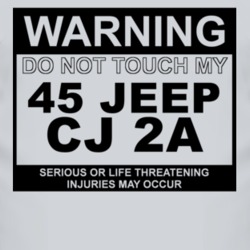 Warning Do Not Touch My 1945 CJ 2A Funny Car T Shirt