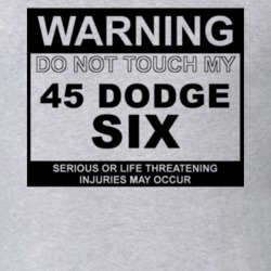 Warning Do Not Touch My 1945 Dodge Six Funny Car T Shirt