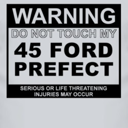 Warning Do Not Touch My 1945 Prefect Funny Car T Shirt
