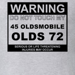 Warning Do Not Touch My 1945 Oldsmobile Olds 72 Funny Car T Shirt