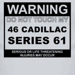 Warning Do Not Touch My 1946 Cadillac Series 61 Funny Car T Shirt