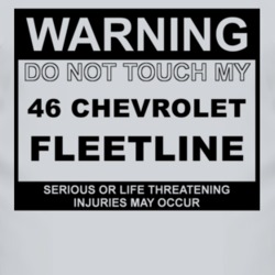 Warning Do Not Touch My 1946 Chevy Fleetline Funny Car T Shirt