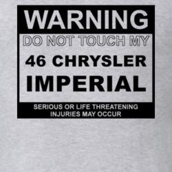 Warning Do Not Touch My 1946 Chrysler Imperial Funny Car T Shirt