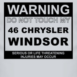 Warning Do Not Touch My 1946 Chrysler Windsor Funny Car T Shirt