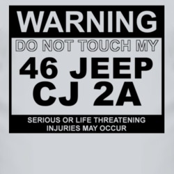Warning Do Not Touch My 1946 CJ 2A Funny Car T Shirt