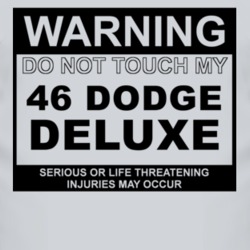 Warning Do Not Touch My 1946 Dodge Deluxe Funny Car T Shirt
