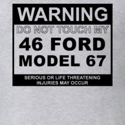 Warning Do Not Touch My 1946 Model 67 Funny Car T Shirt
