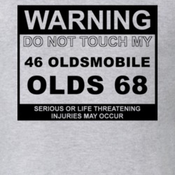 Warning Do Not Touch My 1946 Oldsmobile Olds 68 Funny Car T Shirt