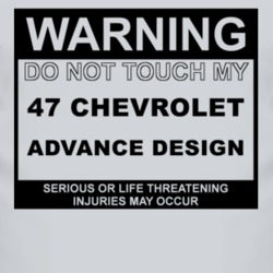 Warning Do Not Touch My 1947 Chevy Advance Design Funny Car T Shirt