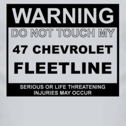 Warning Do Not Touch My 1947 Chevy Fleetline Funny Car T Shirt
