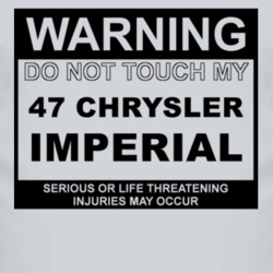 Warning Do Not Touch My 1947 Chrysler Imperial Funny Car T Shirt