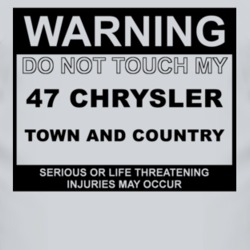 Warning Do Not Touch My 1947 Chrysler Town and Country Funny Car T Shi