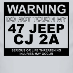 Warning Do Not Touch My 1947 CJ 2A Funny Car T Shirt