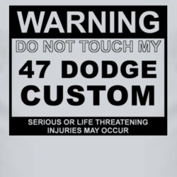 Warning Do Not Touch My 1947 Dodge Custom Funny Car T Shirt