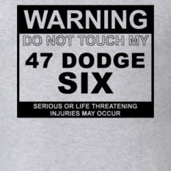 Warning Do Not Touch My 1947 Dodge Six Funny Car T Shirt