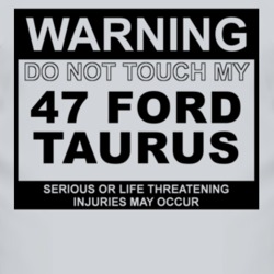 Warning Do Not Touch My 1947 Taurus Funny Car T Shirt