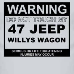Warning Do Not Touch My 1947 Willys Jeep Wagon Funny Car T Shirt