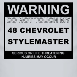 Warning Do Not Touch My 1948 Chevy Stylemaster Funny Car T Shirt