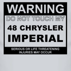 Warning Do Not Touch My 1948 Chrysler Imperial Funny Car T Shirt