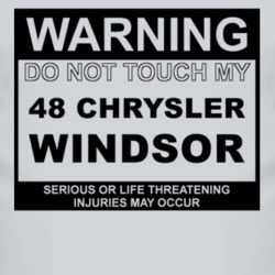 Warning Do Not Touch My 1948 Chrysler Windsor Funny Car T Shirt