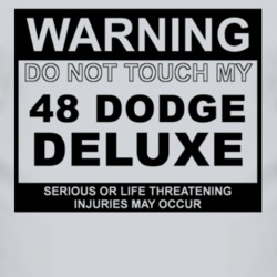 Warning Do Not Touch My 1948 Dodge Deluxe Funny Car T Shirt