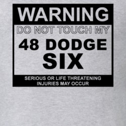 Warning Do Not Touch My 1948 Dodge Six Funny Car T Shirt