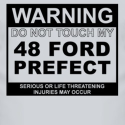 Warning Do Not Touch My 1948 Prefect Funny Car T Shirt