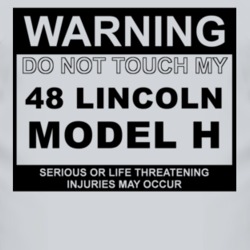 Warning Do Not Touch My 1948 Lincoln Model H Funny Car T Shirt