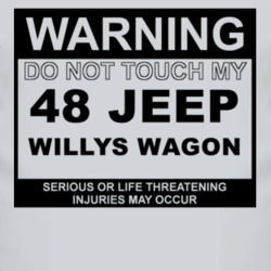Warning Do Not Touch My 1948 Willys Jeep Wagon Funny Car T Shirt
