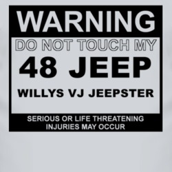 Warning Do Not Touch My 1948 Willys VJ Jeepster Funny Car T Shirt