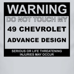 Warning Do Not Touch My 1949 Chevy Advance Design Funny Car T Shirt