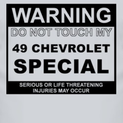Warning Do Not Touch My 1949 Chevy Special Funny Car T Shirt
