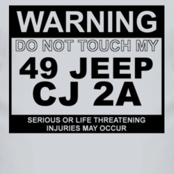 Warning Do Not Touch My 1949 CJ 2A Funny Car T Shirt