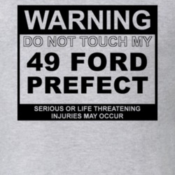 Warning Do Not Touch My 1949 Prefect Funny Car T Shirt