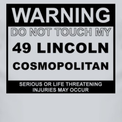 Warning Do Not Touch My 1949 Lincoln Cosmopolitan Funny Car T Shirt