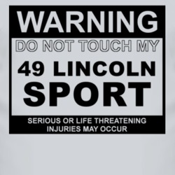 Warning Do Not Touch My 1949 Lincoln Sport Funny Car T Shirt